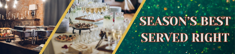 Graphic for Season's Best, Served Right Image of a couple covered chafing dishes set up in a restaurant and a holiday party with glasses of beverages, finger foods